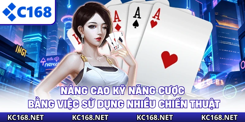 Nâng cao kỹ năng cược bằng việc sử dụng nhiều chiến thuật