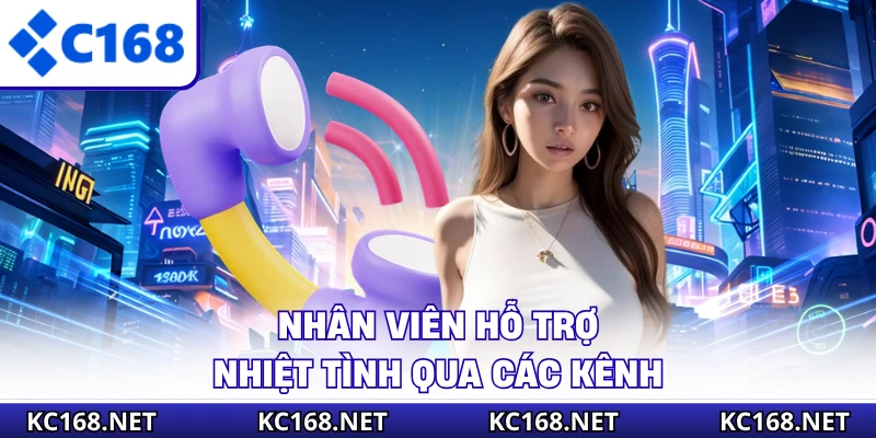 Nhân viên hỗ trợ nhiệt tình qua các kênh