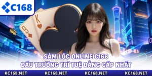 Sâm Lốc Online C168 - Đấu Trường Trí Tuệ Đẳng Cấp Nhất