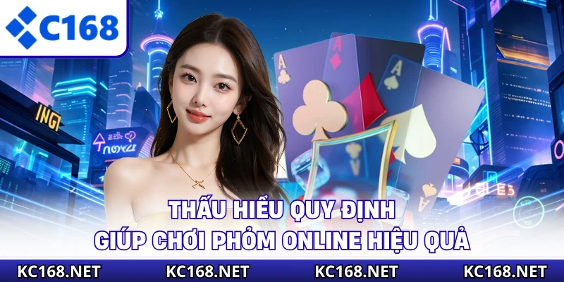 Thấu hiểu quy định giúp chơi phỏm online hiệu quả