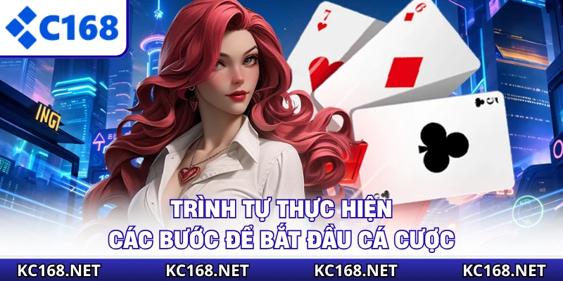 Trình tự thực hiện các bước để bắt đầu cá cược
